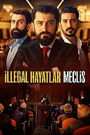 İllegal Hayatlar: Meclis Film Posteri