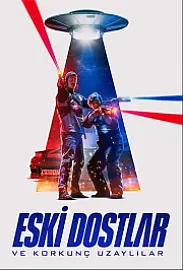 Eski Dostlar ve Korkunç Uzaylılar Film Posteri